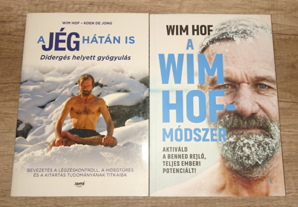 Wim Hof, Koen De Jong: 2 könyv a Wim Hof-módszerről: A jég hátán is - didergés helyett gyógyulás + A Wim Hof-módszer antikvár