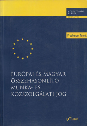 Prugberger Tamás: Európai és magyar összehasonlító munka- és közszolgálati jog antikvár