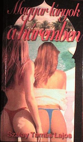 Szalay Tamás Lajos: Magyar lányok a háremben antikvár