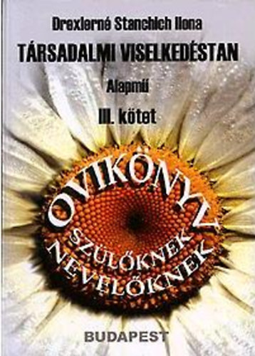 Drexlerné Stanchich Ilona: Társadalmi viselkedéstan III. - Ovikönyv - Szülőknek, nevelőknek antikvár