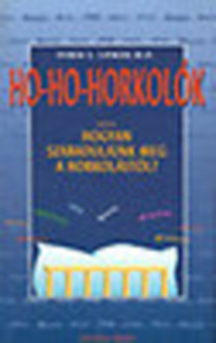 Derek S. Lipman: Ho-ho-horkolók (avagy hogyan szabaduljunk meg a horkolástól?) antikvár