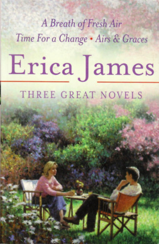 Erica James: Three Great Novels: A Breath of Fresh Air - Time For a Change - Airs & Graces antikvár
