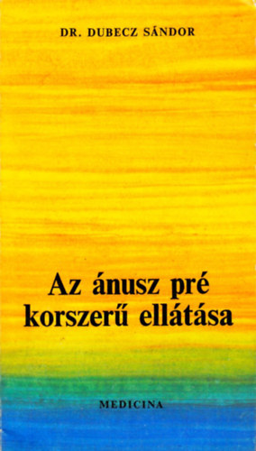 Dr. Dubecz Sándor: Az ánusz pré korszerű ellátása antikvár