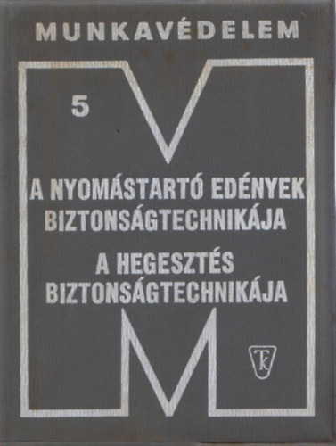 Kemenczés József: A nyomástartó edények biztonságtechnikája - A hegesztés biztonságtechnikája antikvár