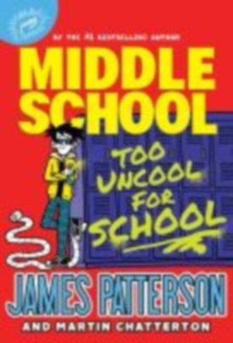 Patterson, James: Middle School: Too Uncool for School idegen