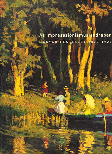 Szinyei Merse Anna: Az impresszionizmus sodrában (Magyar festészet 1830-1920)- magyar-angol antikvár