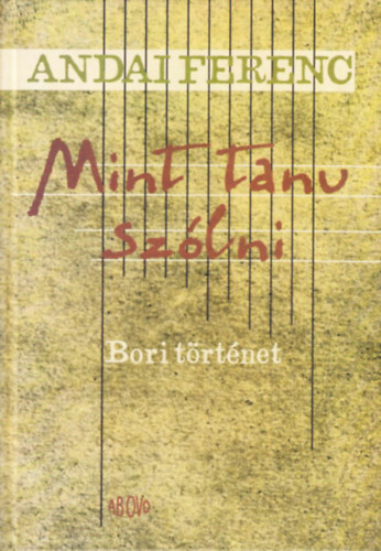 Andai Ferenc: Mint tanu szólni - Bori történet antikvár