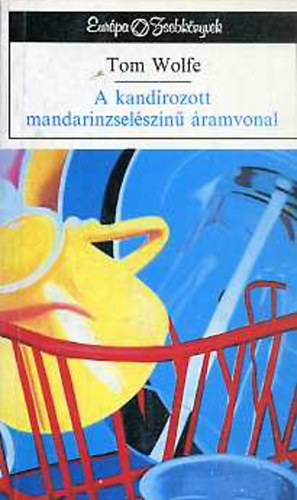 Tom Wolfe: A kandírozott mandarinzselészínű áramvonal antikvár
