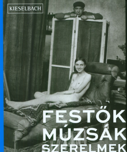 Molnos Péter, Barki Gergely, Rockenbauer Zoltán: Festők, múzsák, szerelmek antikvár