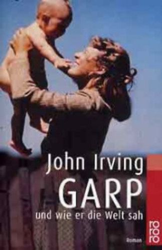 John Irving: Garpund wie er die Welt sah idegen