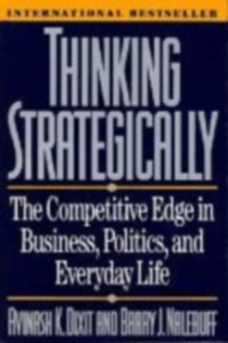 Dixit, Avinash K. - Nalebuff, Barry J.: Thinking Strategically idegen