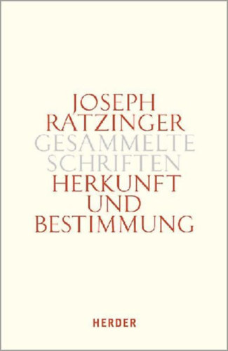 Ratzinger, Joseph: Herkunft und Bestimmung idegen