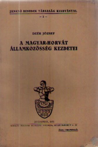 Deér József: A magyar-horvát államközösség kezdetei könyv