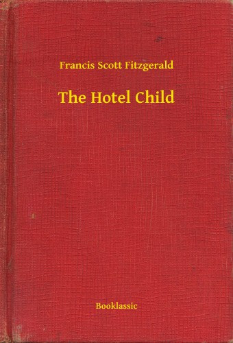 Francis Scott Fitzgerald: The Hotel Child e-Könyv