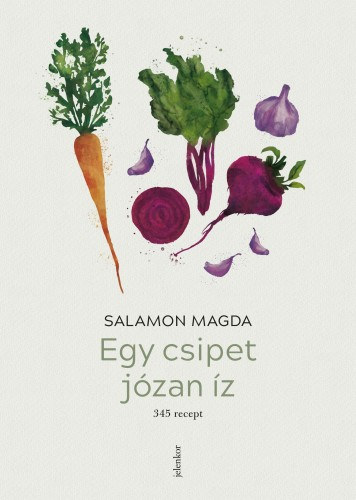 Salamon Magda: Egy csipet józan íz - 345 recept e-Könyv