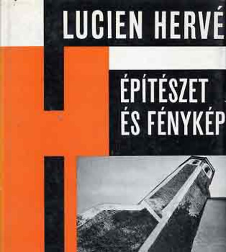 Lucien Hervé: Építészet és fénykép antikvár