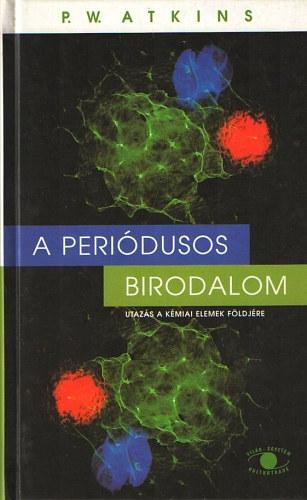 P. W. Atkins: A Periódusos Birodalom - Utazás a kémai elemek földjére antikvár
