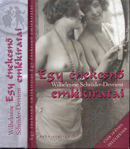 Wilhelmine Schröder-Devrient: Egy énekesnő emlékiratai (Csak 18 éven felülieknek) antikvár