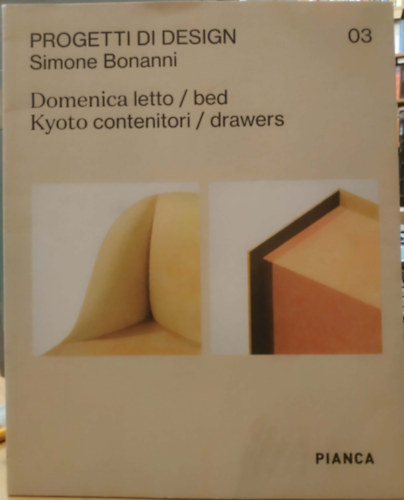 Simone Bonanni: Progetti Di Design 03 - Domenica letto / bed - Kyoto contenitori / drawers (Pianca) antikvár