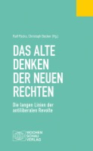 Heinesohn, Kirsten - Lühe, Irmela von der - Hacke, Jens - Weiß, Volker - Baureithel, Ulrike - Umland, Andreas - Rensmann, Lars - Funke, Hajo - Templin, Wolfgang - Assheuer, Thomas - Brumlik, Micha - Daniel, Ellen - Pfahl-Traughber, Armin - Grampp, Hermann: Das alte Denken der Neuen Rechten idegen