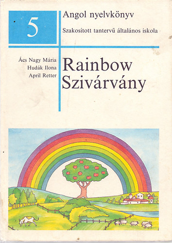 Ács Nagy Mária-Hudák Ilona-April Retter: Rainbow-Szivárvány -  Angol nyelvkönyv-szakosított tantervű általános iskola 5.o. antikvár