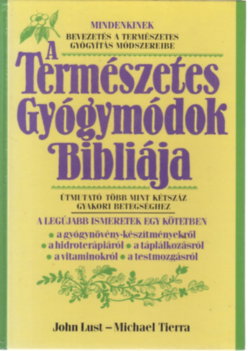 Lust, John-Tierra, Michael: A természetes gyógymódok bibliája antikvár