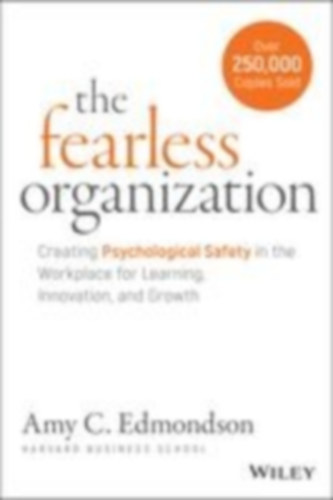 Edmondson, Amy C.: The Fearless Organization idegen