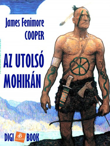 James Fenimore Cooper: Az utolsó mohikán e-Könyv