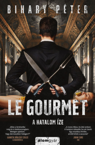Bihary Péter: Le gourmet - A hatalom íze e-Könyv