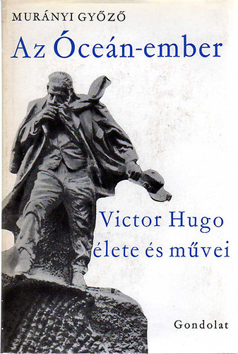 Murányi Győző: Az Óceán-ember (Victor Hugo élete és művei) | antikvár |  bookline