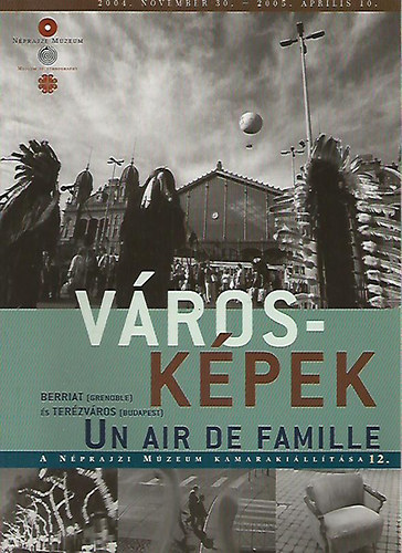Városképek Un air de famille - Berriat (Grenoble) és Terézváros (Budapest) 2004. november 30. - 2005. április 10. antikvár