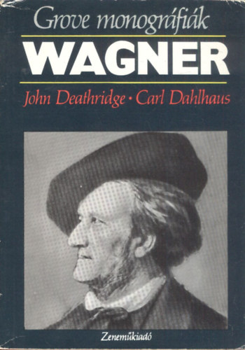John Deathridge; Carl Dahlhaus: Wagner (Grove monográfiák) antikvár