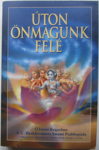 A. C. Bhaktivedanta Swami Prabhupáda: Úton önmagunk felé antikvár