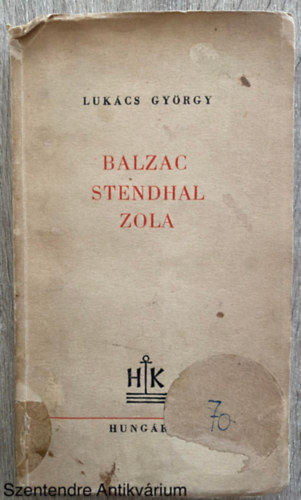 Lukács György: Balzac, Stendhal, Zola (Saját képpel) antikvár