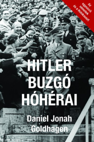 Daniel Jonah Goldhagen: Hitler buzgó hóhérai könyv