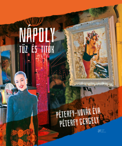 Péterfy Gergely, Péterfy-Novák Éva: Nápoly - Tűz és titok könyv