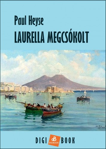Paul Heyse: Laurella megcsókolt e-Könyv