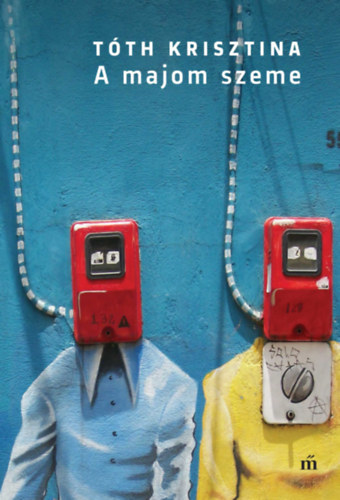 Tóth Krisztina: A majom szeme e-Könyv