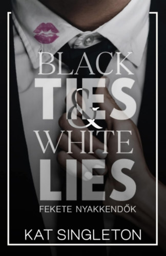 Kat Singleton: Black Ties & White Lies - Fekete nyakkendők e-Könyv
