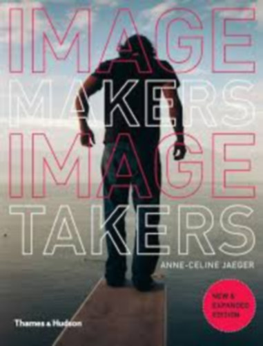 Anne-Celine Jaeger (Author): Image Makers Image Takers antikvár