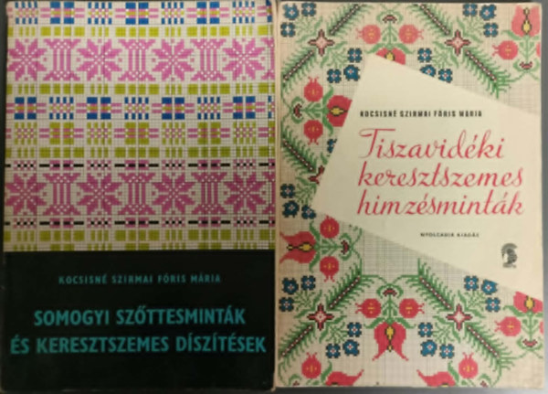Kocsisné Szirmai Fóris Mária: HIMZÉS CSÖMAG: sOMOGYI SZŐTTESMINTÁK ÉS KERESZTSZEMES DÍSZÍTÉSEK + TISZAVIDÉKI KERESZTSZEMES HÍMZÉSMINTÁK antikvár