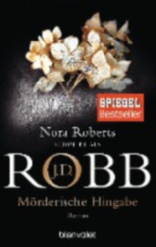 Robb, J. D.: Mörderische Hingabe idegen