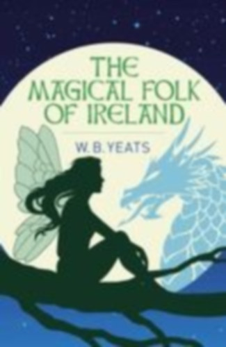Yeats, W. B.: The Magical Folk of Ireland idegen