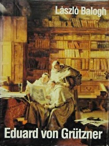 László Balogh: Eduard von Grützner 1846-1925 (német nyelvű) antikvár