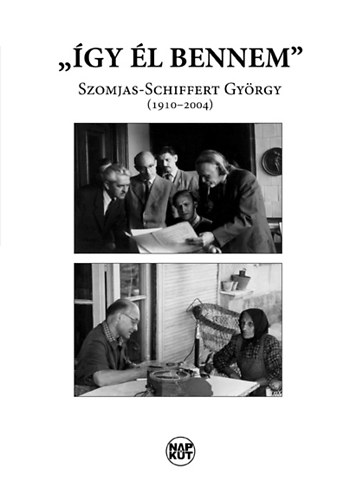 Így él bennem - Szomjas-Schiffert György (1910-2004) antikvár