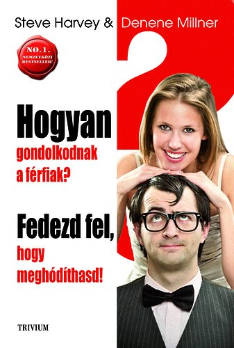 Harvey, Steve, Millner, Denene: Hogyan gondolkodnak a férfiak? antikvár