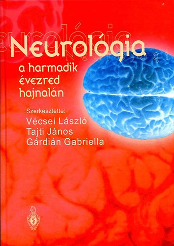 Vécsei László · Tajti János · Gárdián Gabriella: Neurológia a harmadik évezred hajnalán antikvár