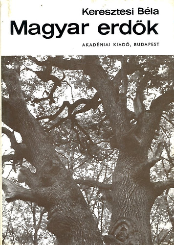 Dr. Keresztesi Béla: Magyar erdők - Jóléti erdőgazdálkodás antikvár