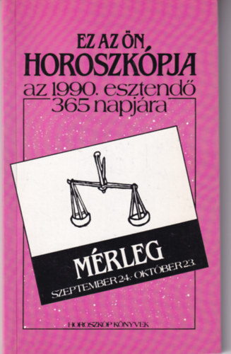 Mérleg - Ez az ön Horoszkópja az 1990. esztendő 365 napjára antikvár
