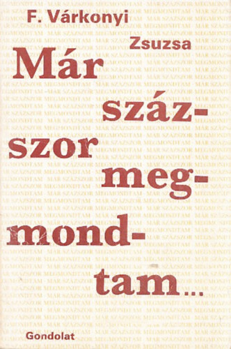 F. Várkonyi Zsuzsa: Már százszor megmondtam... antikvár